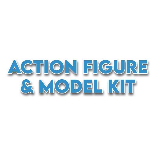 ACTION FIGURE & MODEL KIT